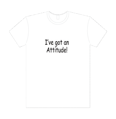 I've Got an Attitude! T-Shirt